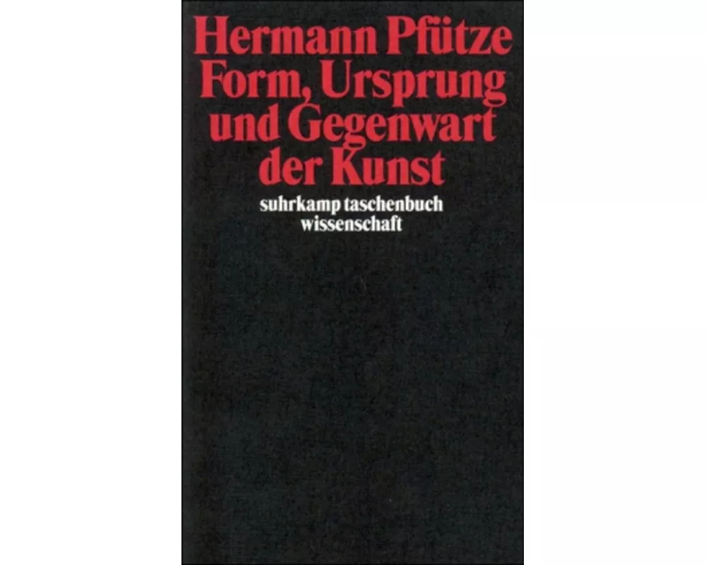 Form, Ursprung und Gegenwart der Kunst
