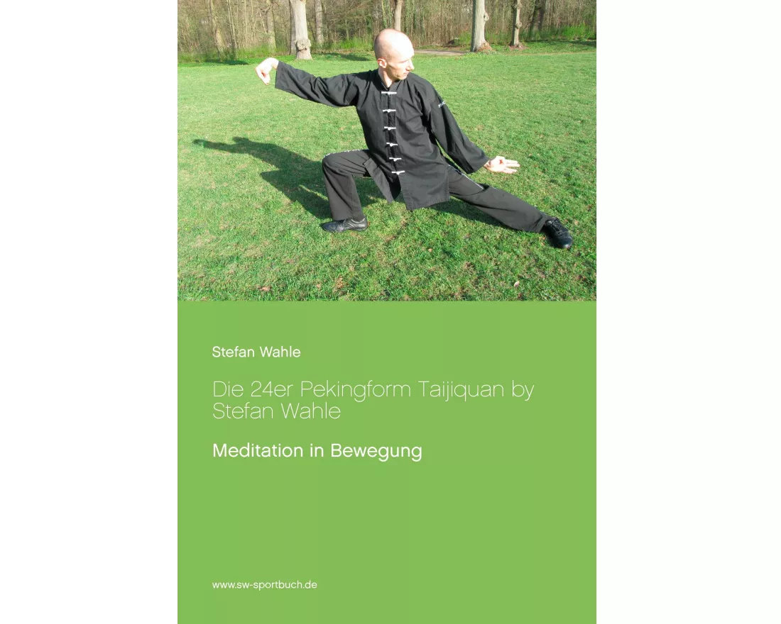 Die 24er Pekingform Taijiquan by Stefan Wahle