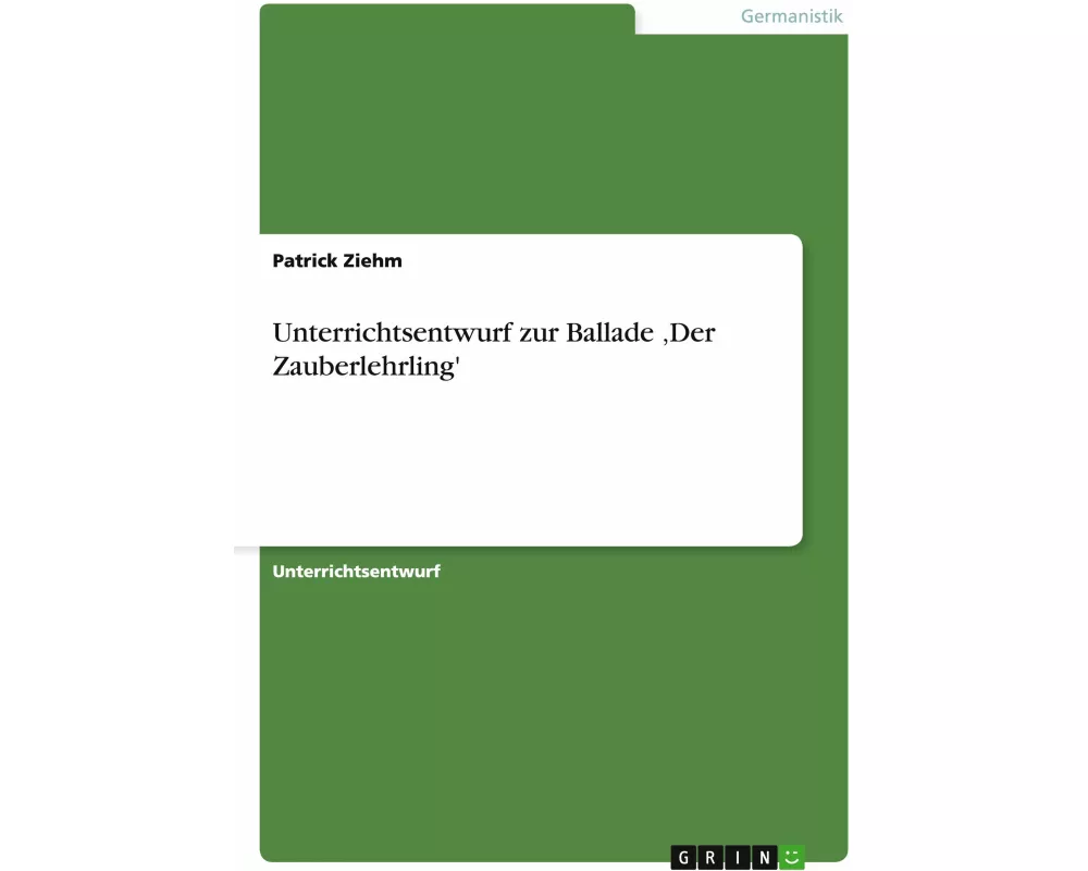 Unterrichtsentwurf zur Ballade 'Der Zauberlehrling'