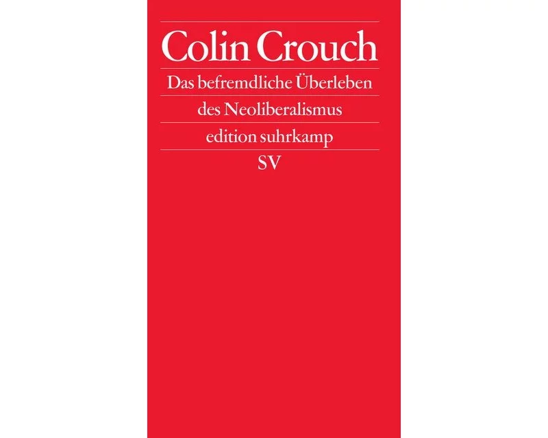 Das befremdliche Überleben des Neoliberalismus