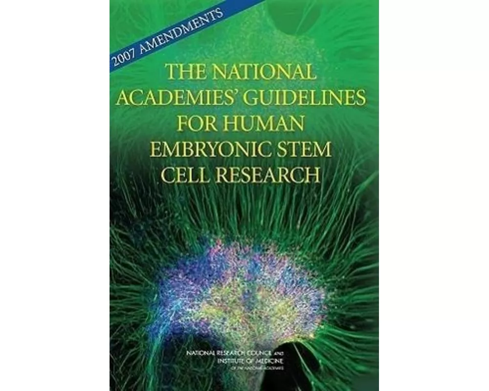2007 Amendments to the National Academies' Guidelines for Human Embryonic Stem Cell Research