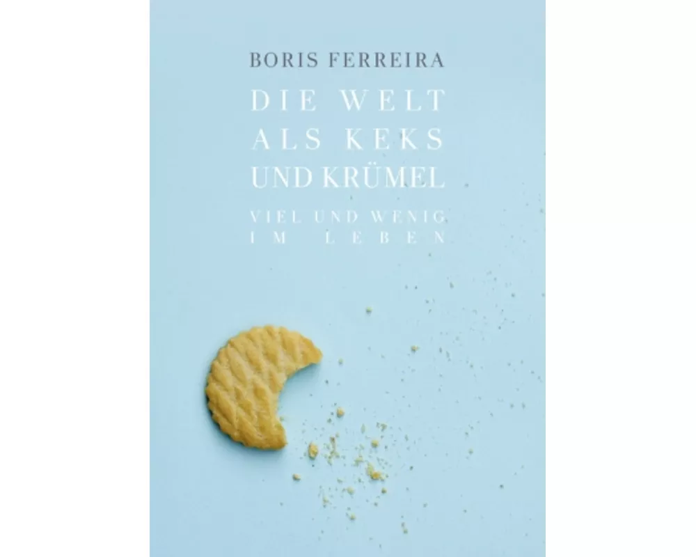 Die Welt als Keks und Krümel