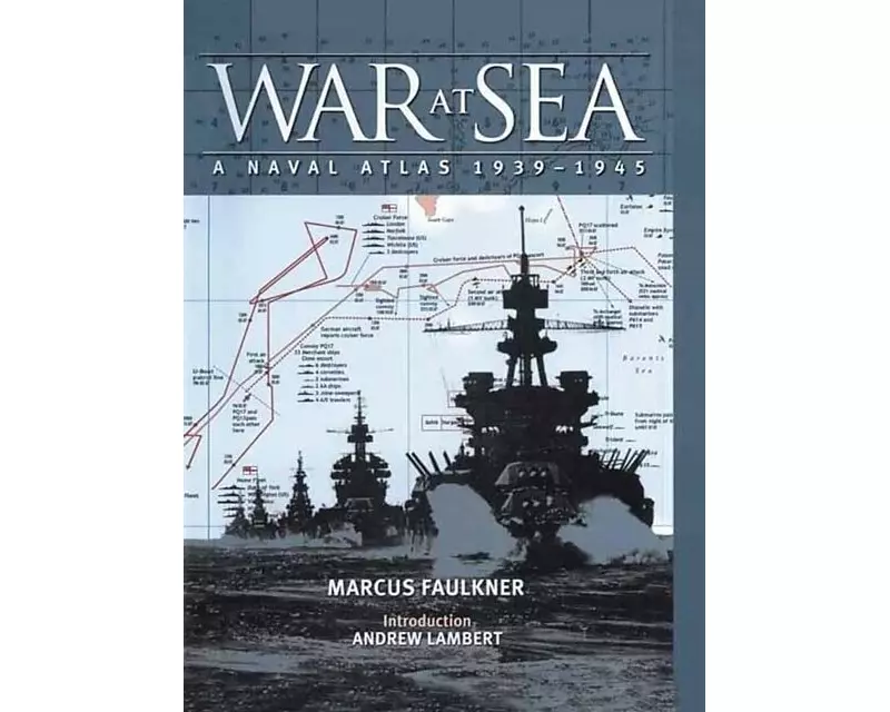 War at Sea: A Naval Atlas 1939-1945