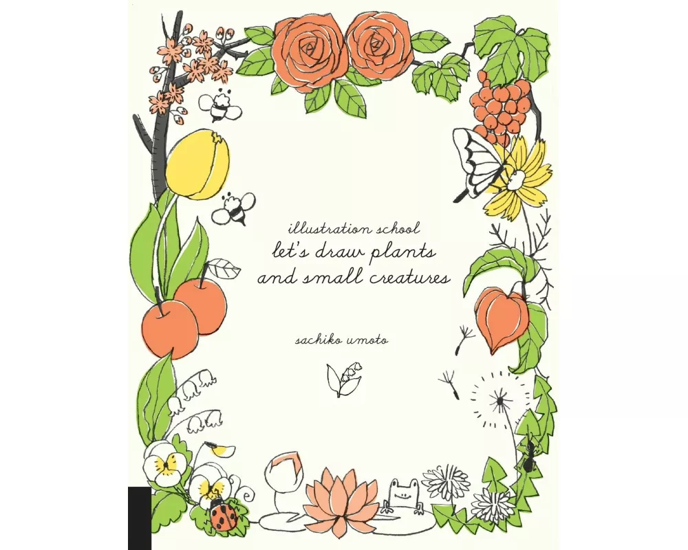 Illustration School: Let's Draw Plants and Small Creatures