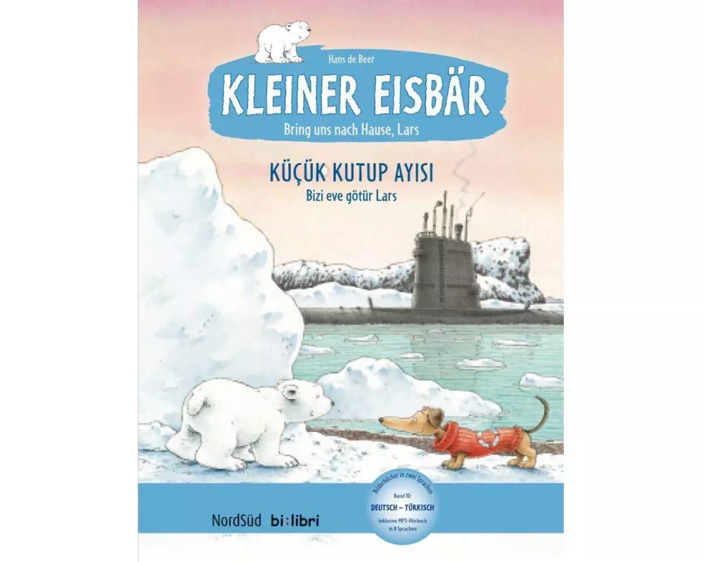 Kleiner Eisbär - Lars, bring uns nach Hause. Kinderbuch Deutsch-Türkisch