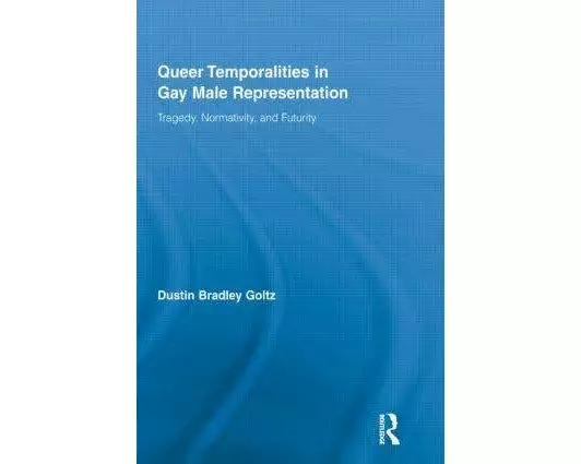 Queer Temporalities in Gay Male Representation