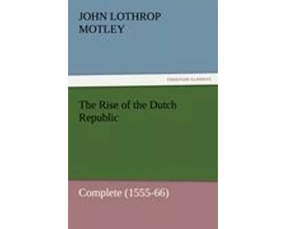 The Rise of the Dutch Republic - Complete (1555-66)