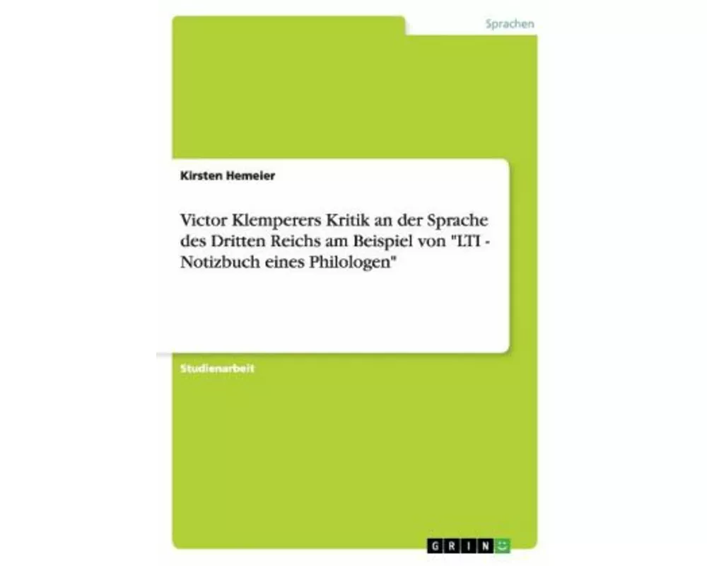 Victor Klemperers Kritik an der Sprache des Dritten Reichs am Beispiel von "LTI - Notizbuch eines Philologen"