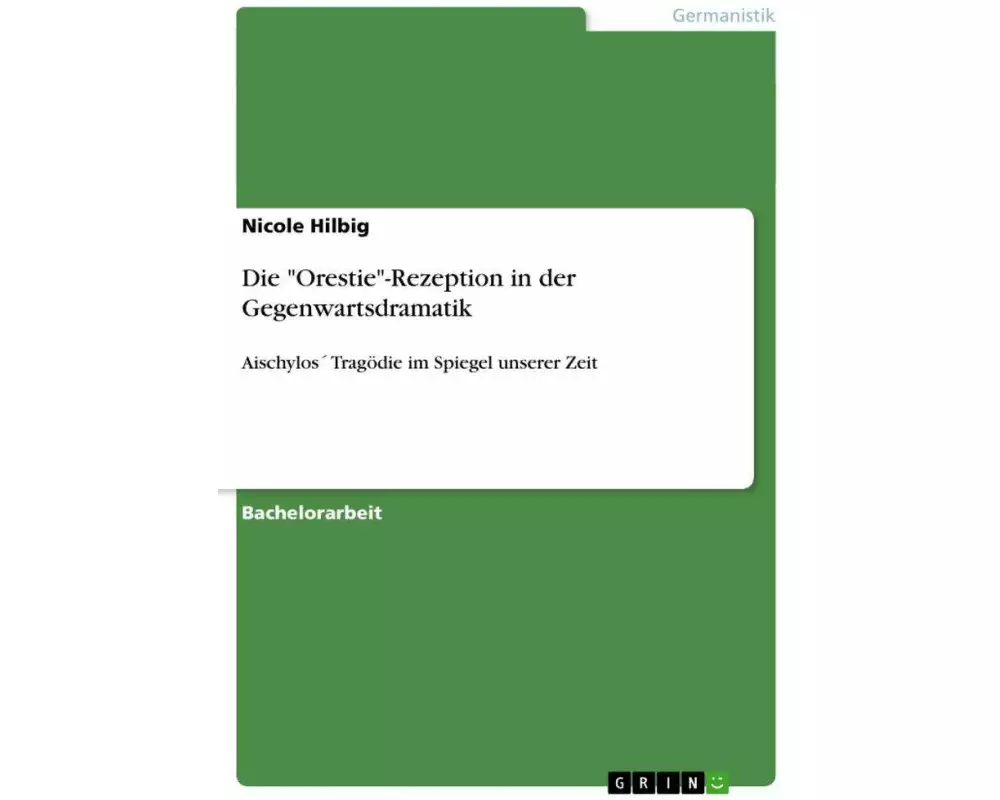 Die "Orestie"-Rezeption in der Gegenwartsdramatik
