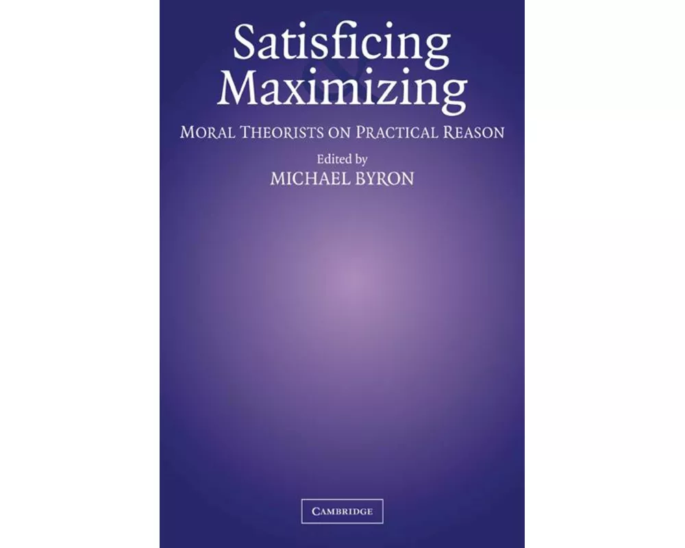 Satisficing and Maximizing