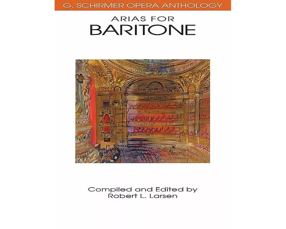Various Composers Arias for Baritone G. Schirmer Opera Anthology Vocal Collection with Piano Accompaniment Classical Opera Sheet Music for Baritone Vo