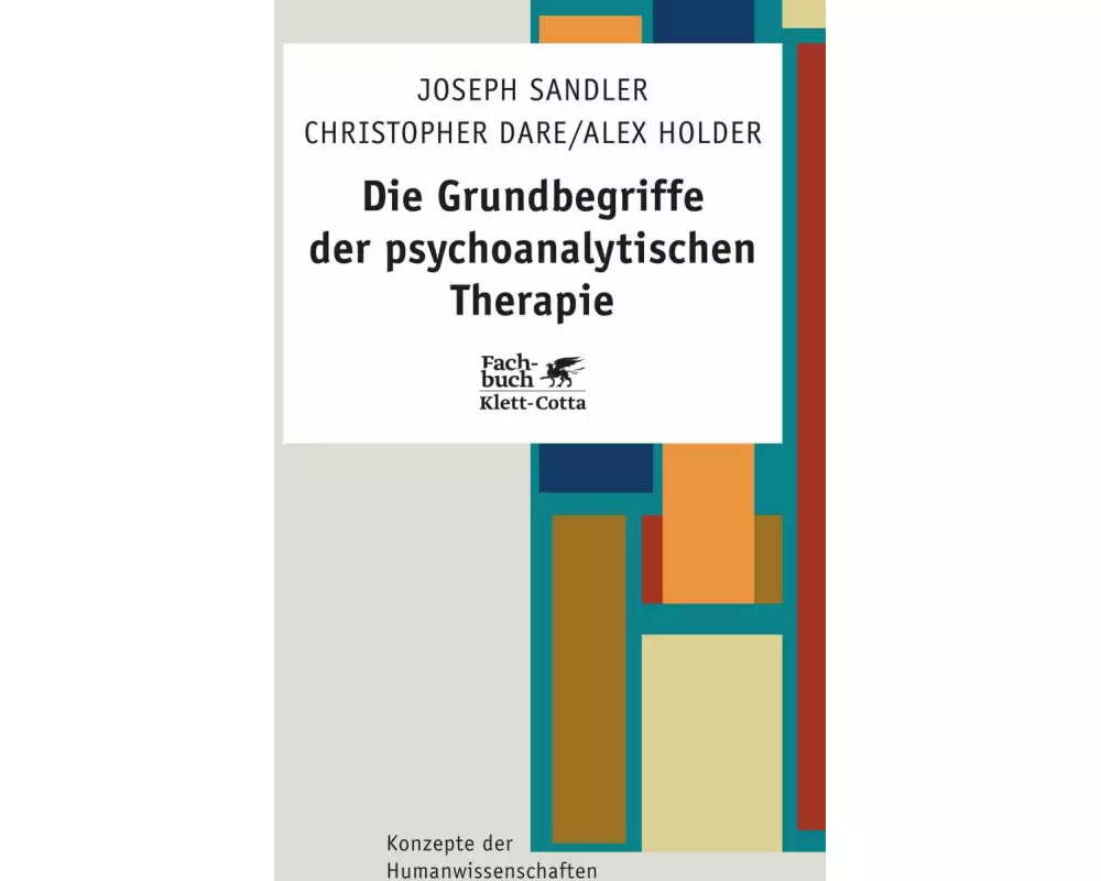 Die Grundbegriffe der psychoanalytischen Therapie (Konzepte der Humanwissenschaften)