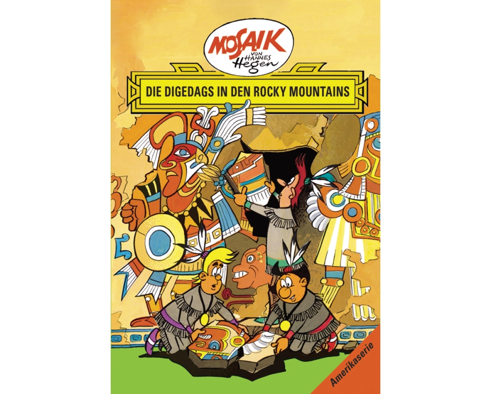 Mosaik von Hannes Hegen: Die Digedags in den Rocky Mountains, Bd. 5