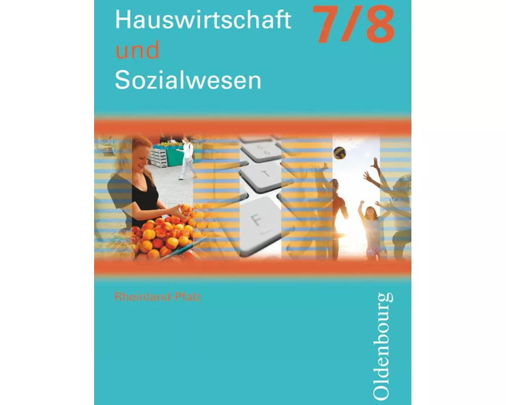 Hauswirtschaft und Sozialwesen - Rheinland-Pfalz - Ausgabe ab 2011 - 7./8. Schuljahr