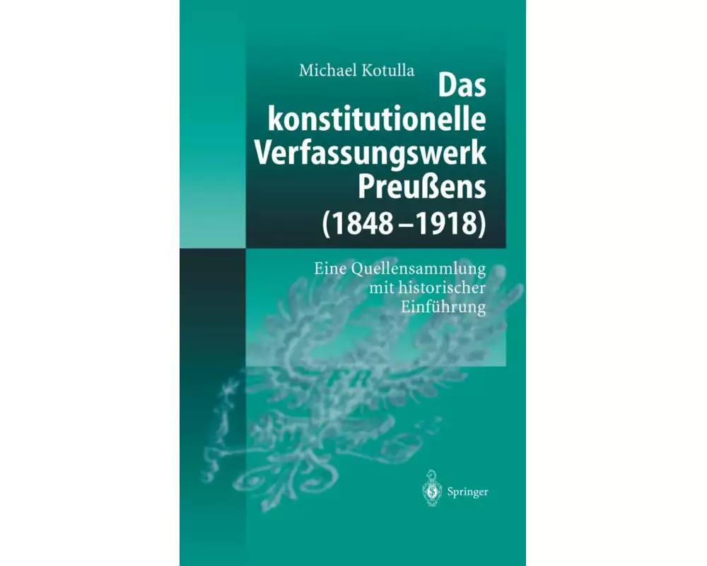 Das konstitutionelle Verfassungswerk Preußens (1848¿1918)