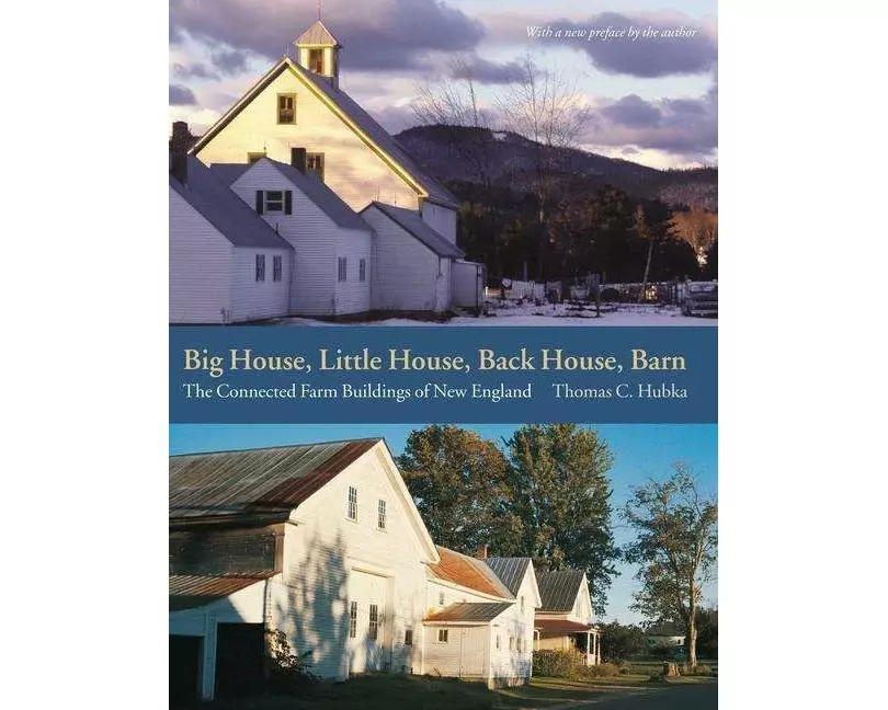 Big House, Little House, Back House, Barn - The Connected Farm Buildings of New England