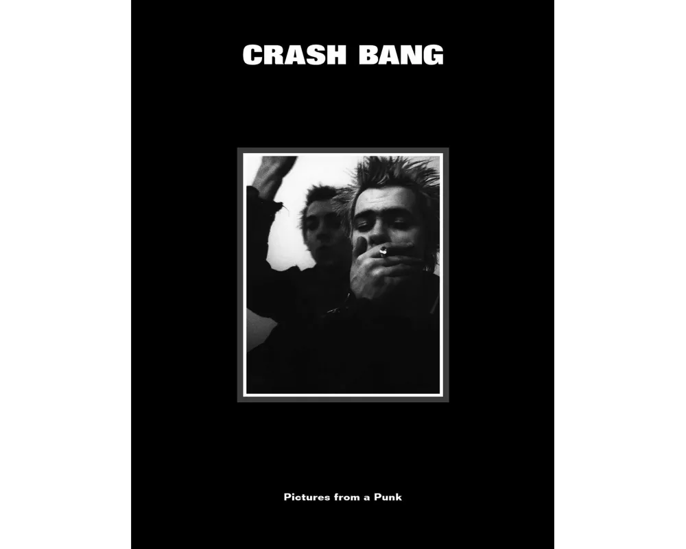 CRASH BANG: Pictures from a Punk 1976-1982