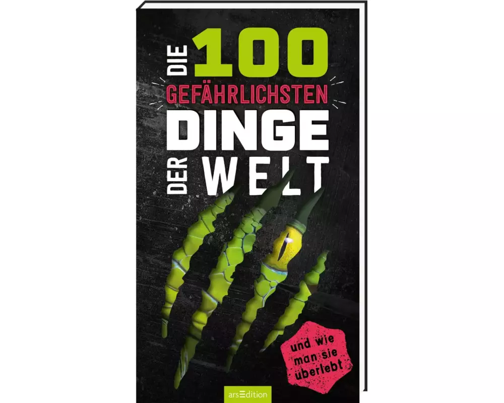 Die 100 gefährlichsten Dinge der Welt