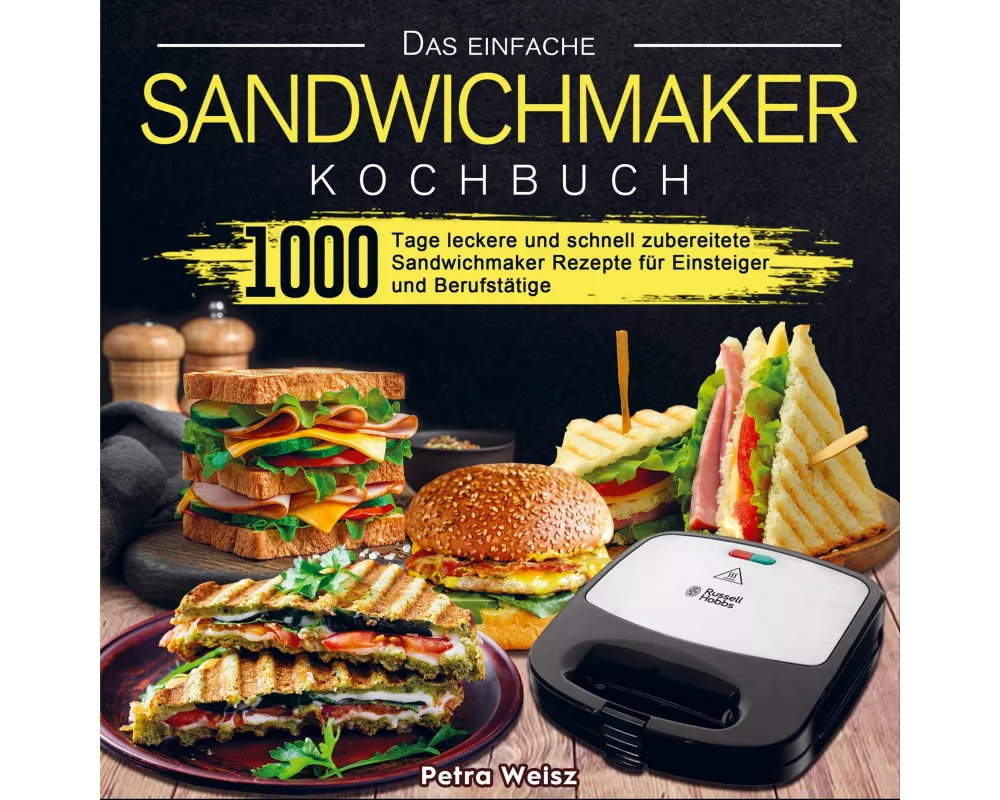 Das einfache Sandwichmaker Kochbuch