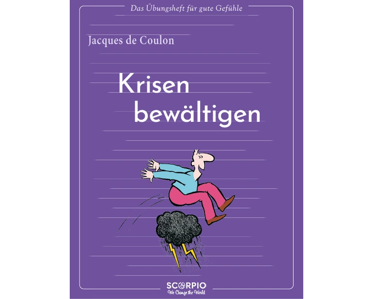 Das Übungsheft für gute Gefühle – Krisen bewältigen
