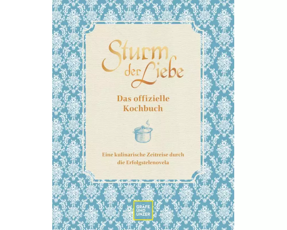 Das offizielle Sturm der Liebe-Kochbuch