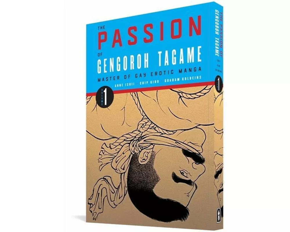 The Passion Of Gengoroh Tagame: Master Of Gay Erotic Manga: Vol. One
