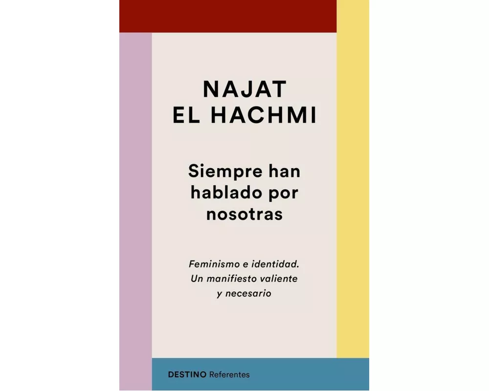 Siempre han hablado por nosotras : feminismo e identidad : un manifiesto valiente y necesario
