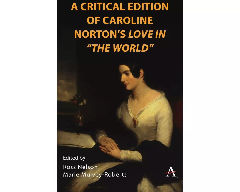 A Critical Edition of Caroline Norton's Love in "The World"