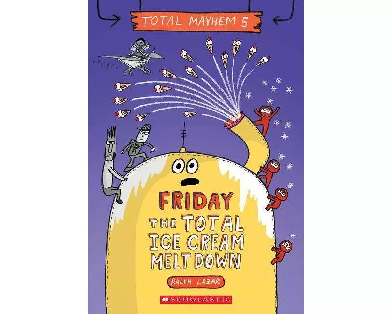 Friday - The Total Ice Cream Meltdown (Total Mayhem #5)