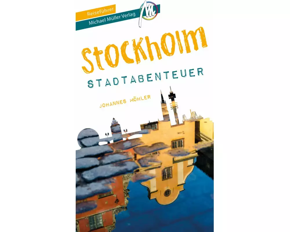 Stockholm - Stadtabenteuer Reiseführer Michael Müller Verlag