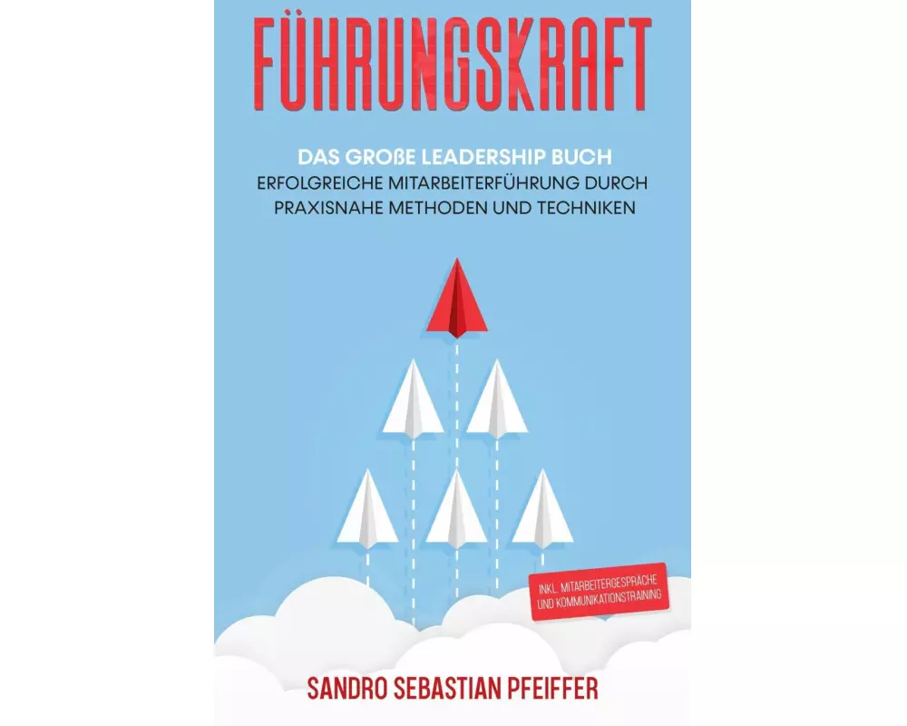 Führungskraft: Das große Leadership Buch