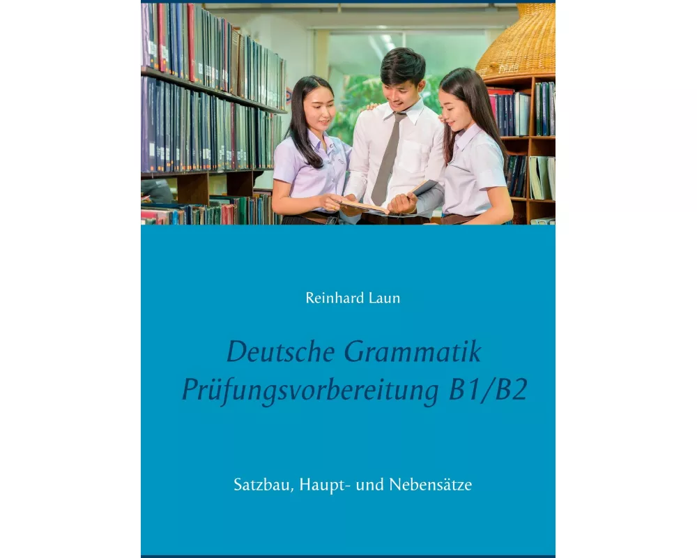 Deutsche Grammatik Prüfungsvorbereitung B1/B2