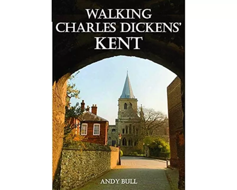 Walking Charles Dickens’ Kent