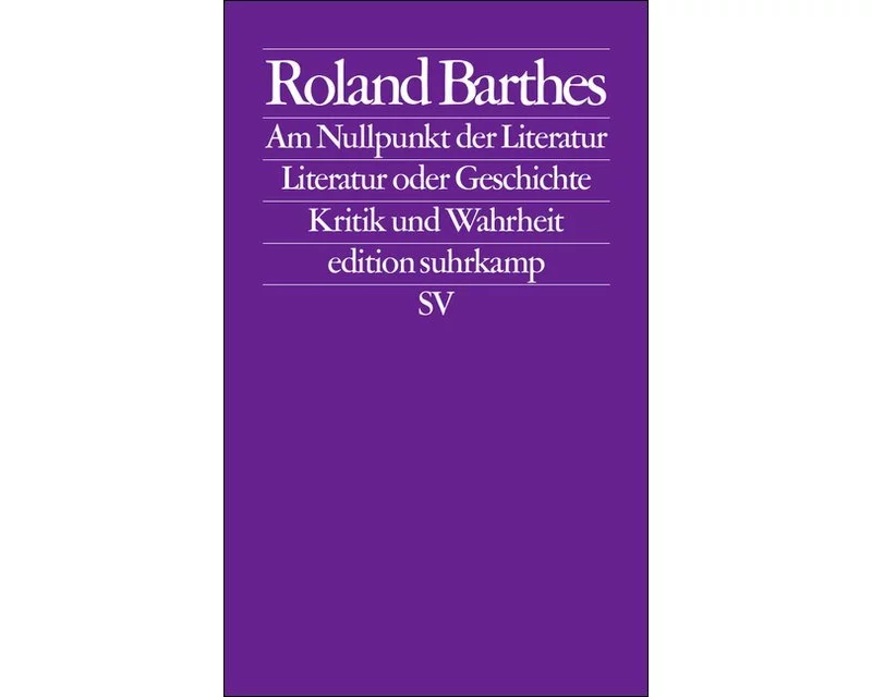 Am Nullpunkt der Literatur. Literatur oder Geschichte. Kritik und Wahrheit