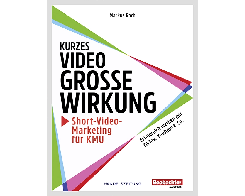 Kurzes Video, grosse Wirkung – Short-Video-Marketing für KMU