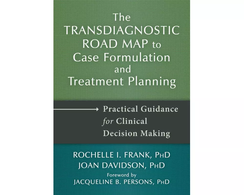 Transdiagnostic Road Map to Case Formulation and Treatment Planning
