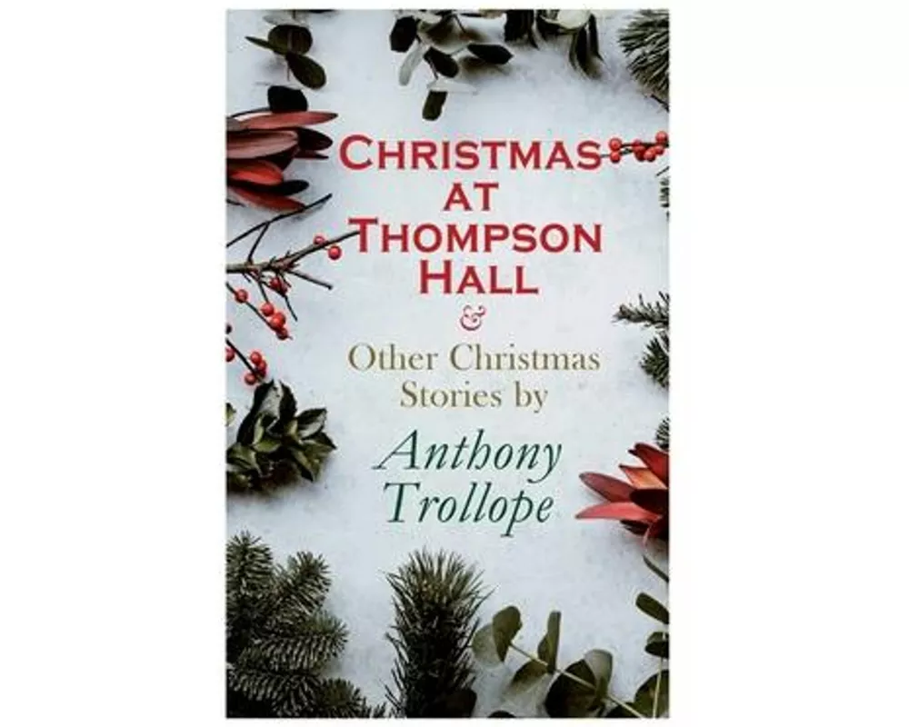Christmas at Thompson Hall & Other Christmas Stories by Anthony Trollope