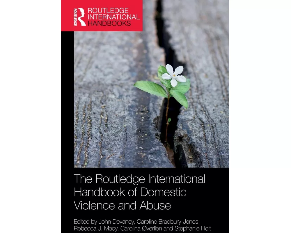 The Routledge International Handbook of Domestic Violence and Abuse