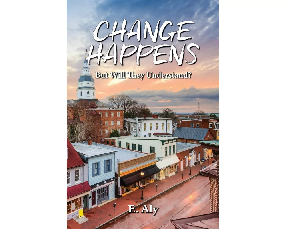 CHANGE HAPPENS But Will They Understand?