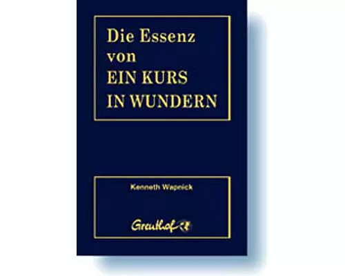 Die Essenz von Ein Kurs in Wundern