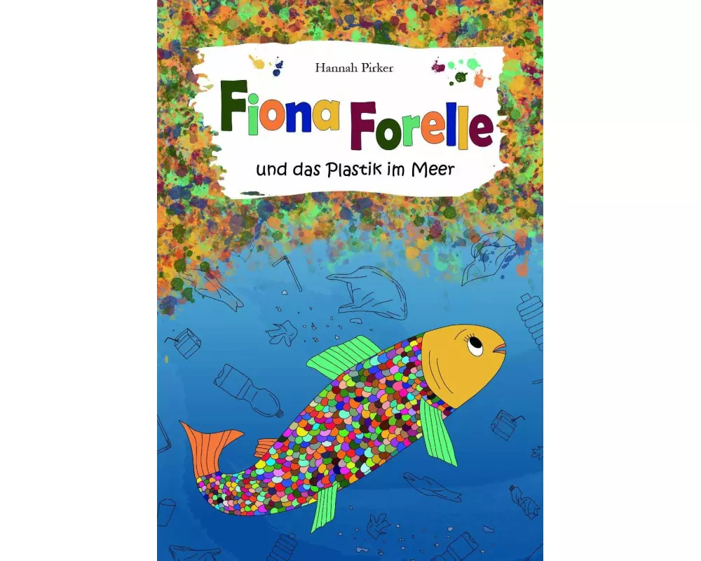 Fiona Forelle und das Plastik im Meer