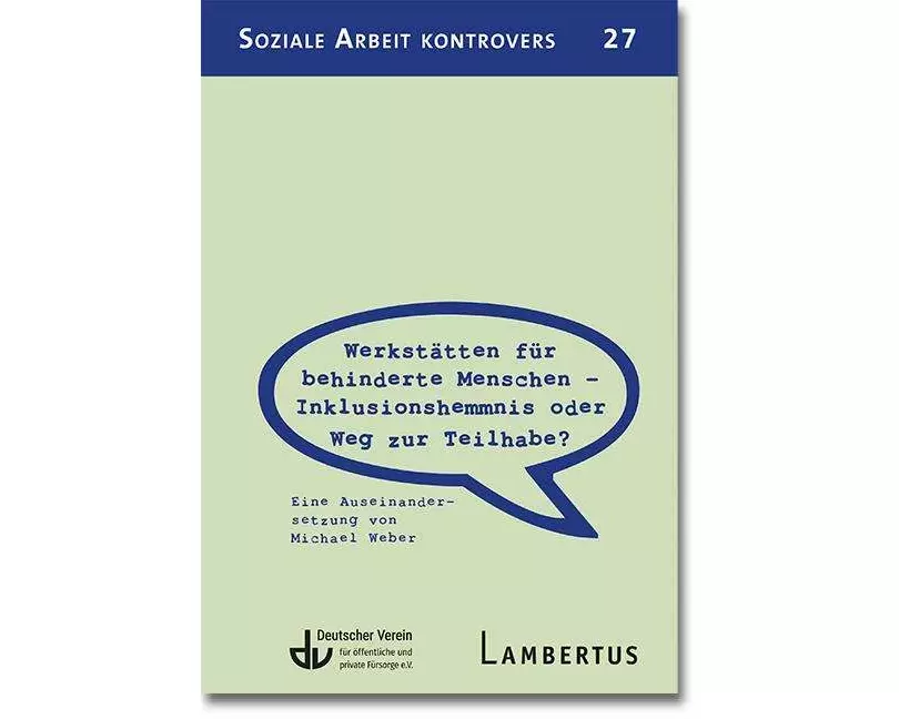 Werkstätten für behinderte Menschen - Inklusionshemmnis oder Weg zur Teilhabe?