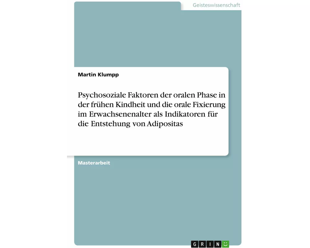 Psychosoziale Faktoren der oralen Phase in der frühen Kindheit und die orale Fixierung im Erwachsenenalter als Indikatoren für die Entstehung von Adip