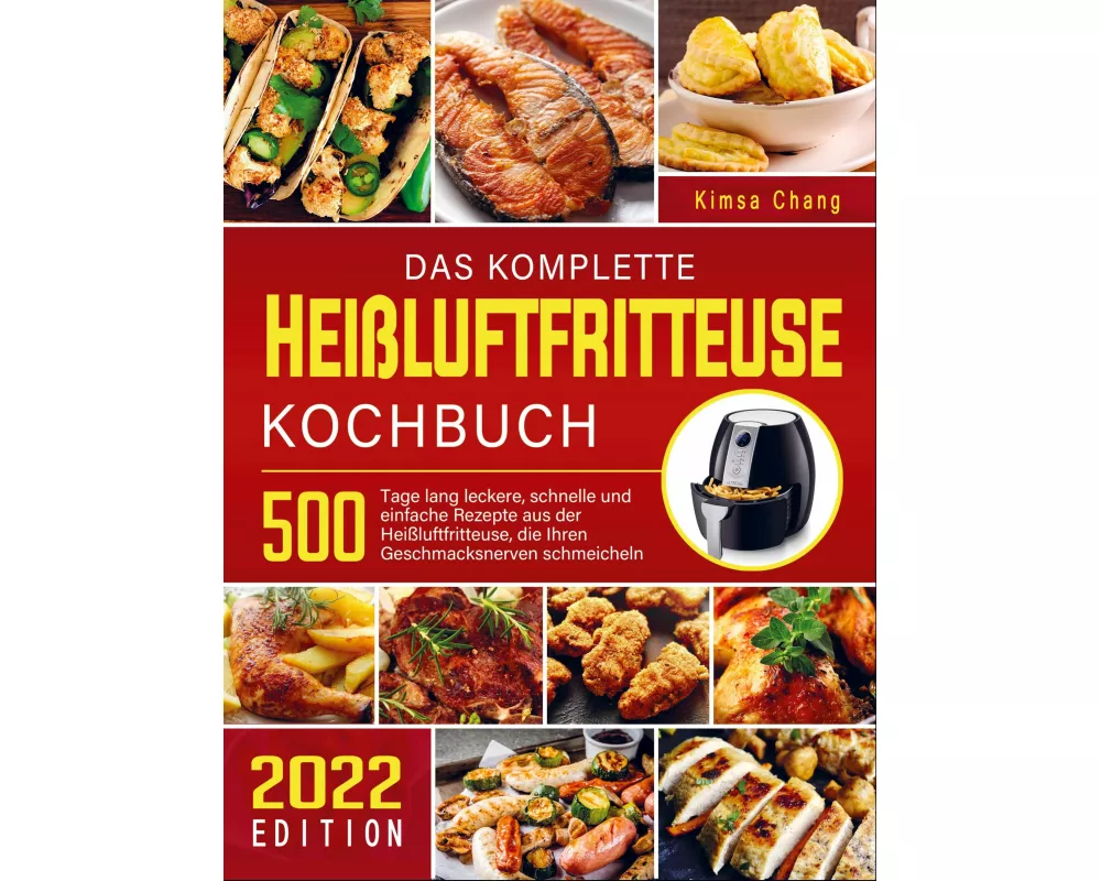 Das komplette Heißluftfritteuse Kochbuch