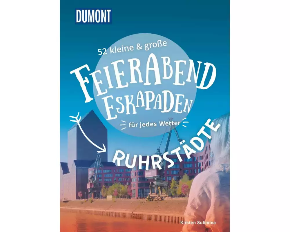 52 kleine & große Feierabend-Eskapaden Ruhrstädte