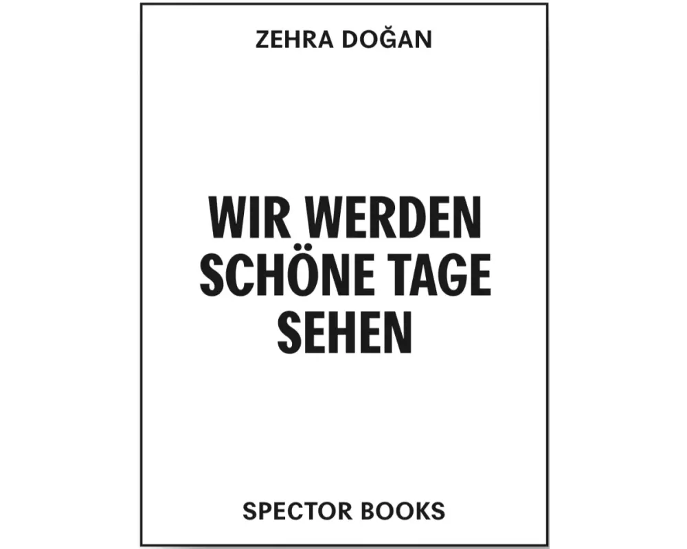 Zehra Dogan. Wir werden auch schöne Tage sehen