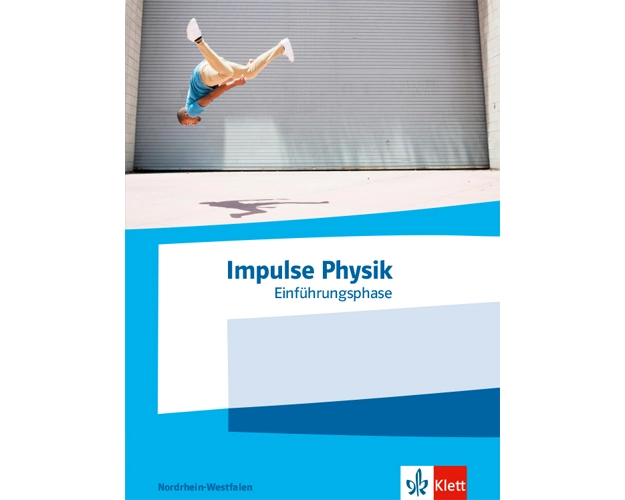 Impulse Physik Oberstufe Einführungsphase. Schulbuch Klasse 10 (G8) / Klasse 11 (G9). Ausgabe Nordrhein-Westfalen
