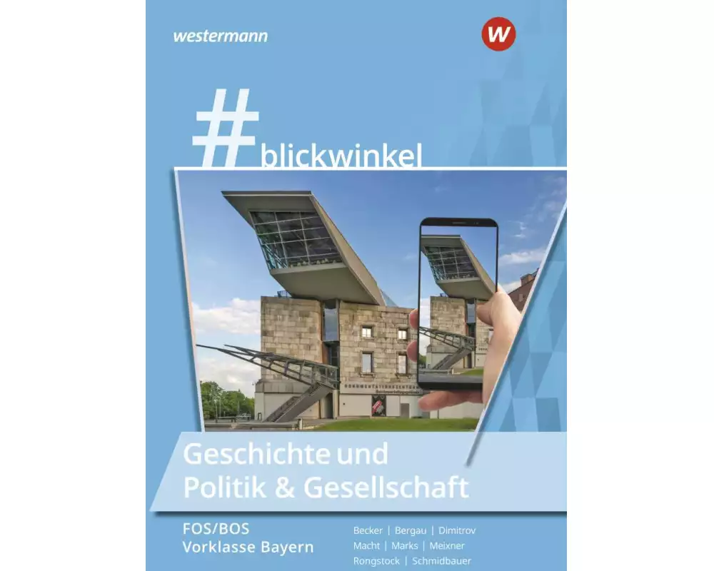 #blickwinkel – Geschichte und Politik & Gesellschaft für Fachoberschulen und Berufsoberschulen – Ausgabe Bayern