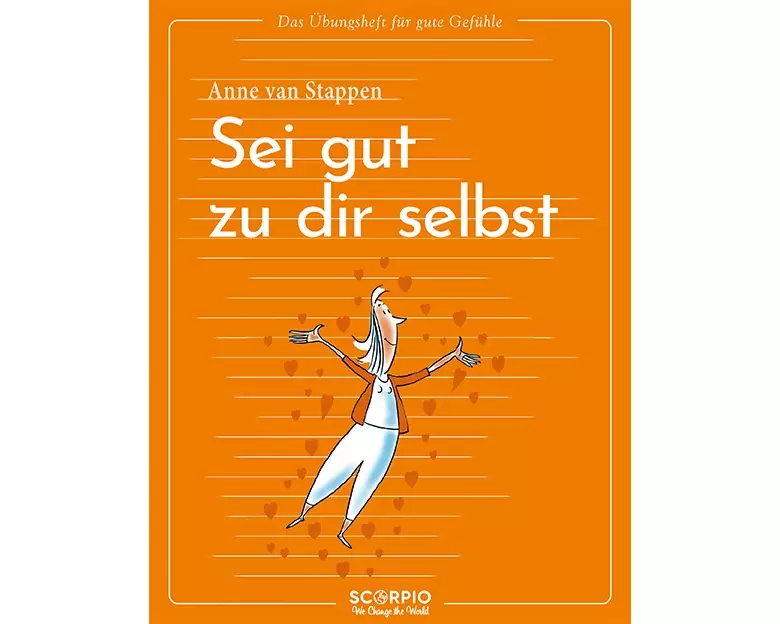 Das Übungsheft für gute Gefühle – Sei gut zu dir selbst