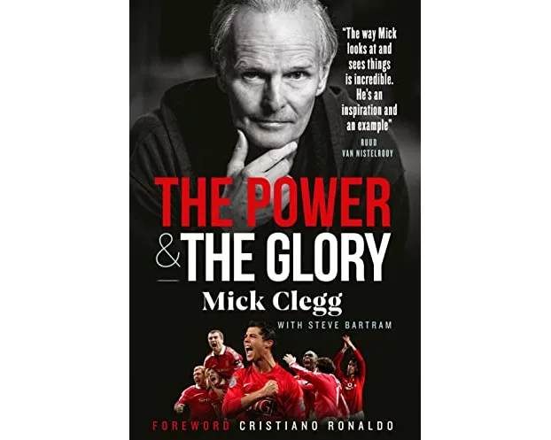 Mick Clegg: The Power and the Glory